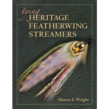 Tying Heritage Featherwing Streamers, Sharon E. Wright