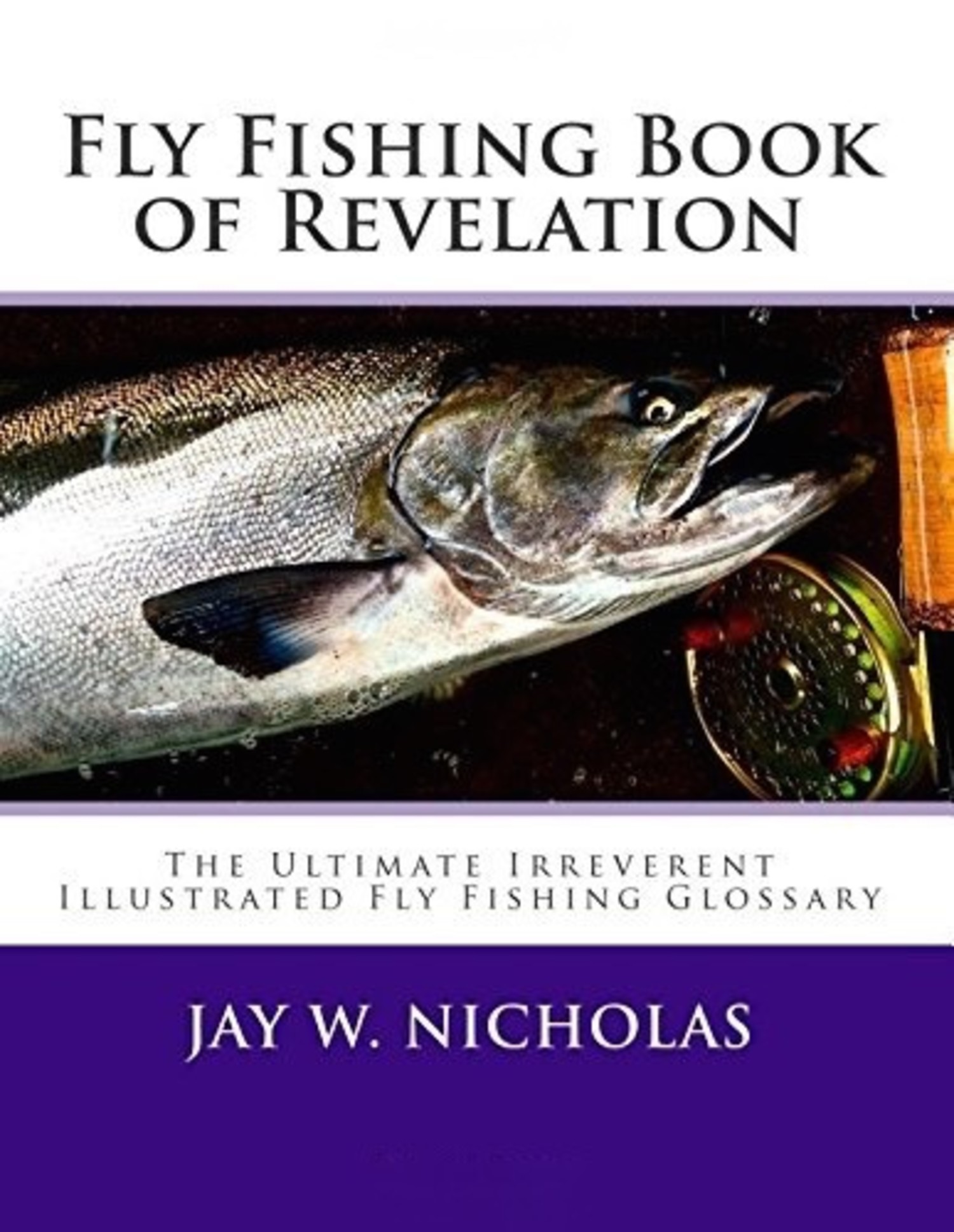 Jay Nicholas Fly Fishing Book of Revelation, By Jay Nicholas - Royal  Treatment Fly Fishing