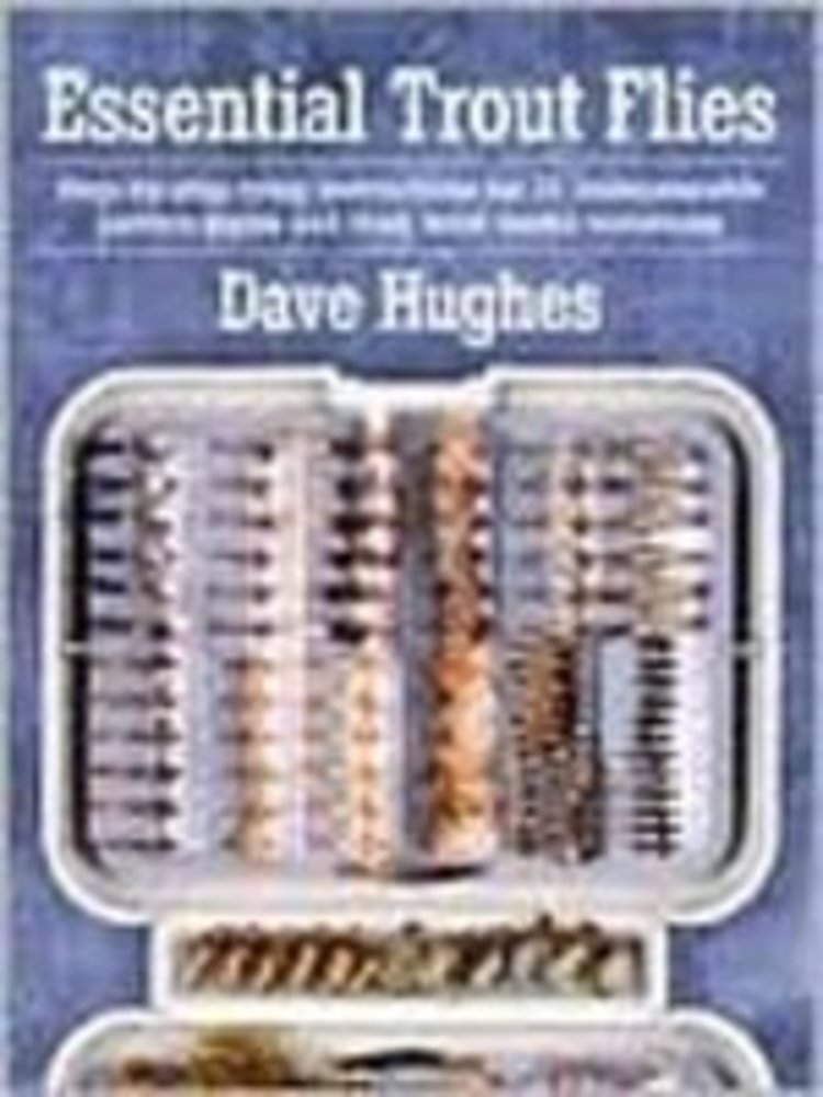 Anglers Books Essential Trout Flies by Dave Hughes