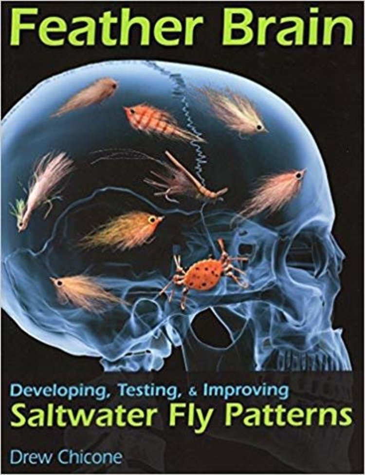 Anglers Books Feather Brain, Developing, Testing, & Improving Saltwater Fly Patterns by Drew Chicone