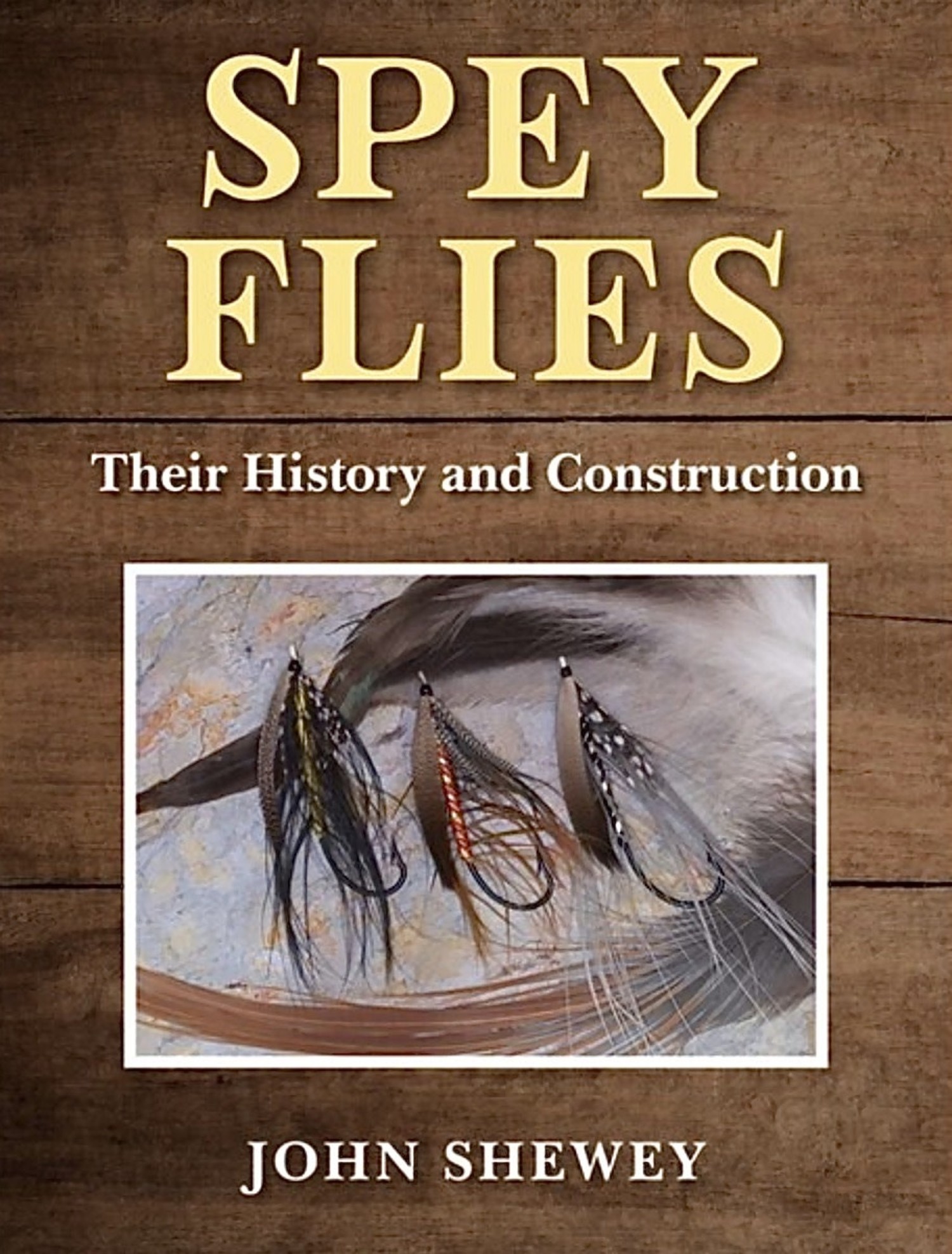 Spey Flies, Their History and Construction by John Shewey - Royal