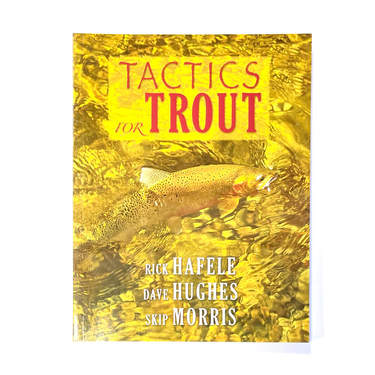 Anglers Books Tactics For Trout by Rick Hafele, Dave Hughes, Skip Morris