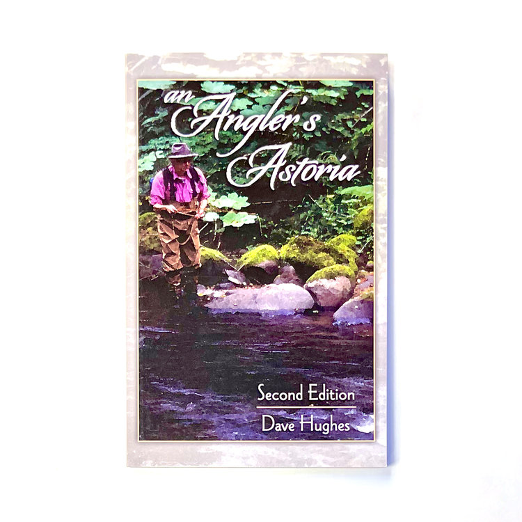 Anglers Books An Anglers Astoria, Dave Hughes