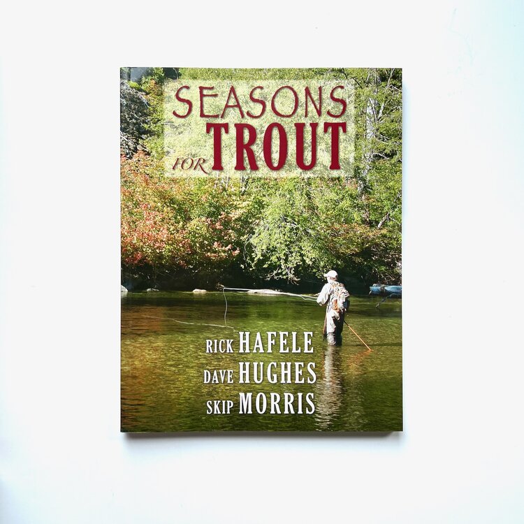 Anglers Books Seasons for Trout by Rick Hafele, Dave Hughes, Skip Morris