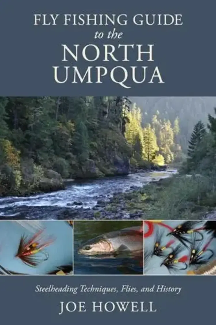 Anglers Books Fly Fishing Guide To The North Umpqua By Joe Howell