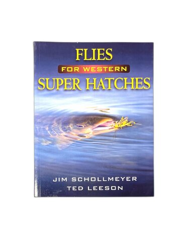 Anglers Books Flies for Western Super Hatches, Schollmeyer, Leeson
