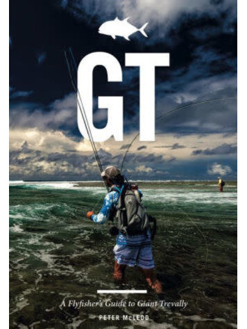 Anglers Books GT: A Fly Fishers Guide To Giant Trevally, By Peter Mcleod