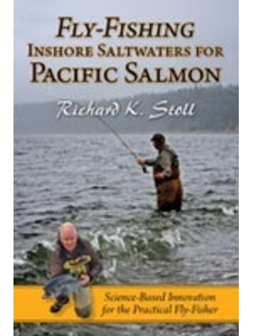 Anglers Books Fly Fishing Inshore Saltwaters for Pacific Salmon by Richard K. Stoll Anglers Books Fly Fishing Inshore Saltwaters for Pacific Salmon by Richard K. Stoll