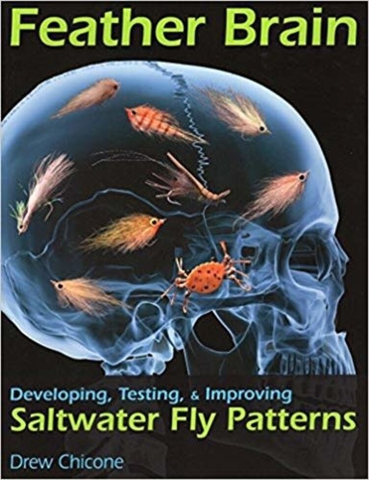Anglers Books Feather Brain, Developing, Testing, & Improving Saltwater Fly Patterns by Drew Chicone