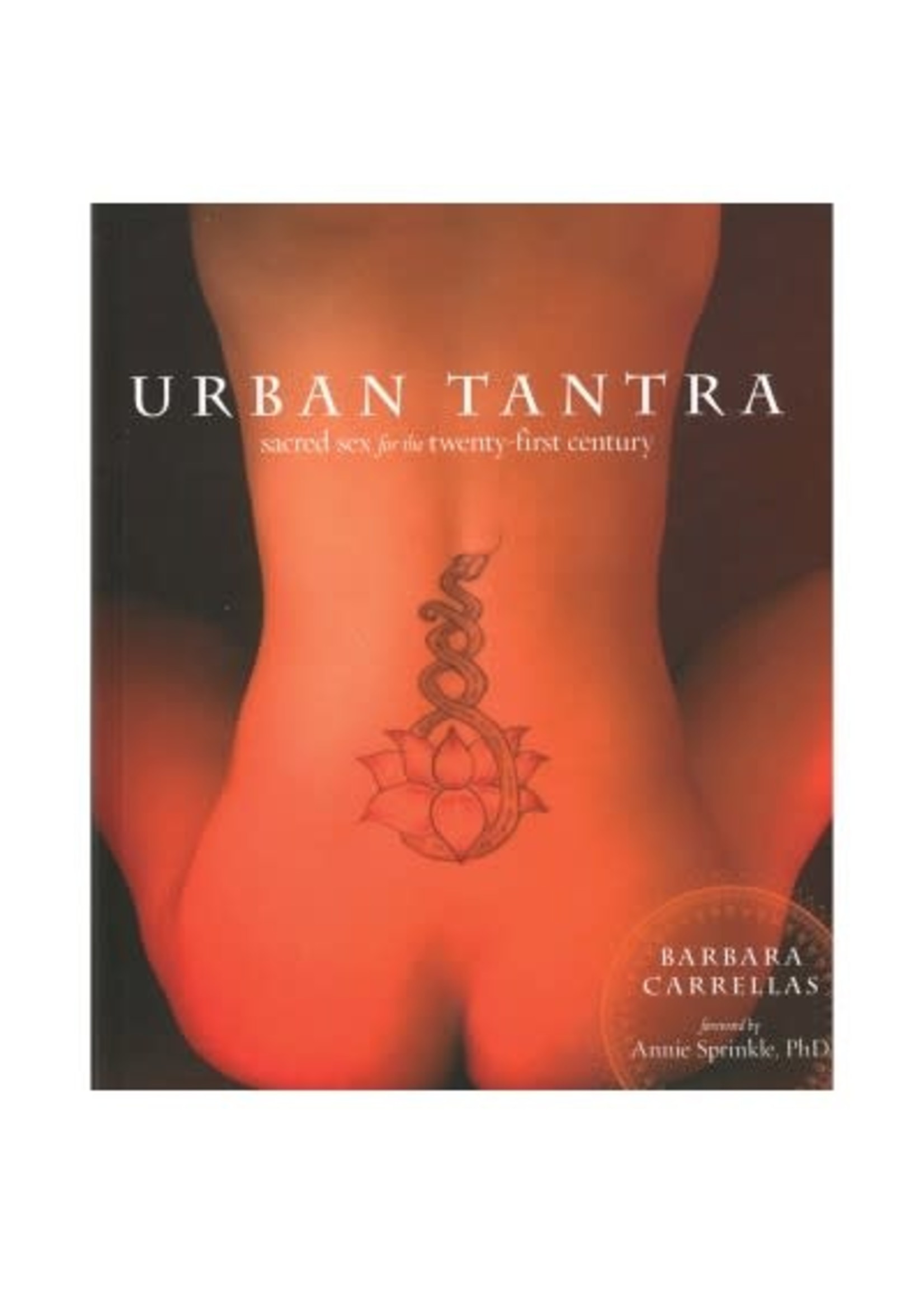 Urban Tantra: Sacred Sex for the 21st Century