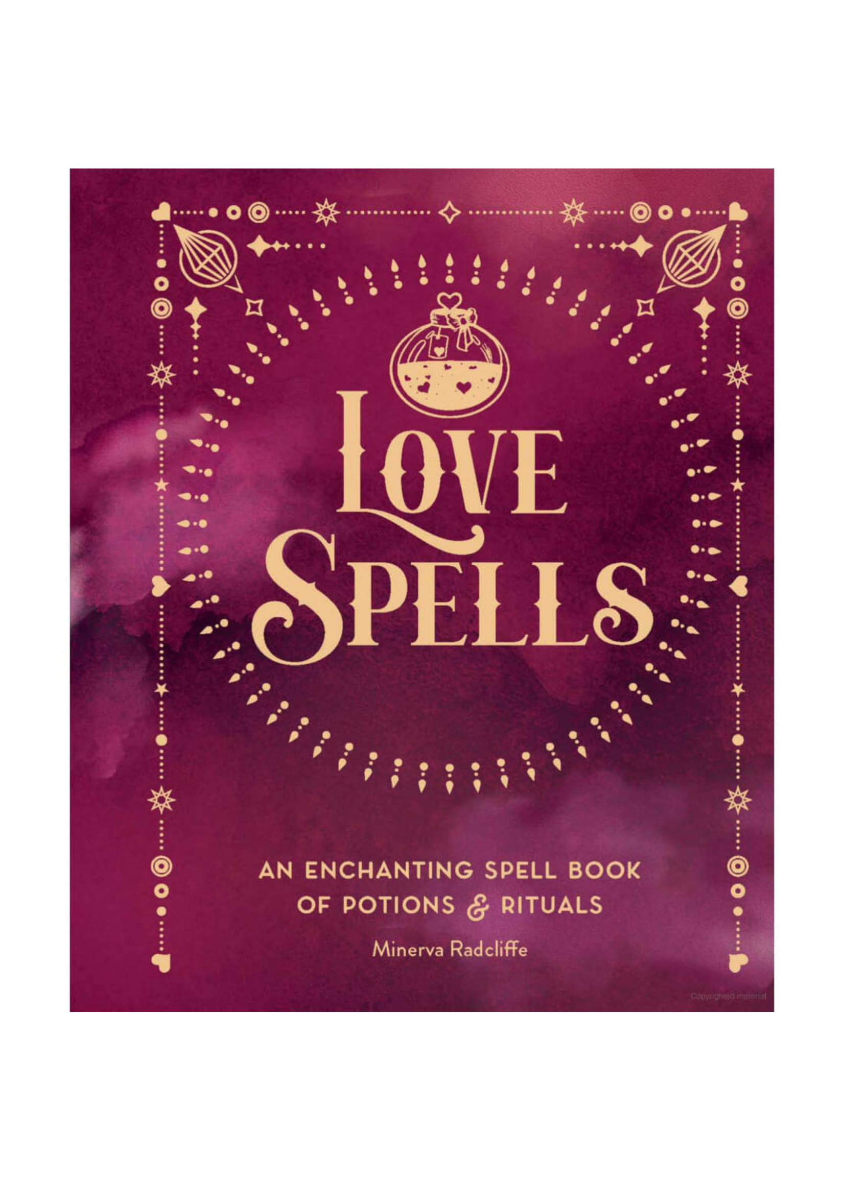 Love Spells: An Enchanting Spell Book of Potions & Rituals