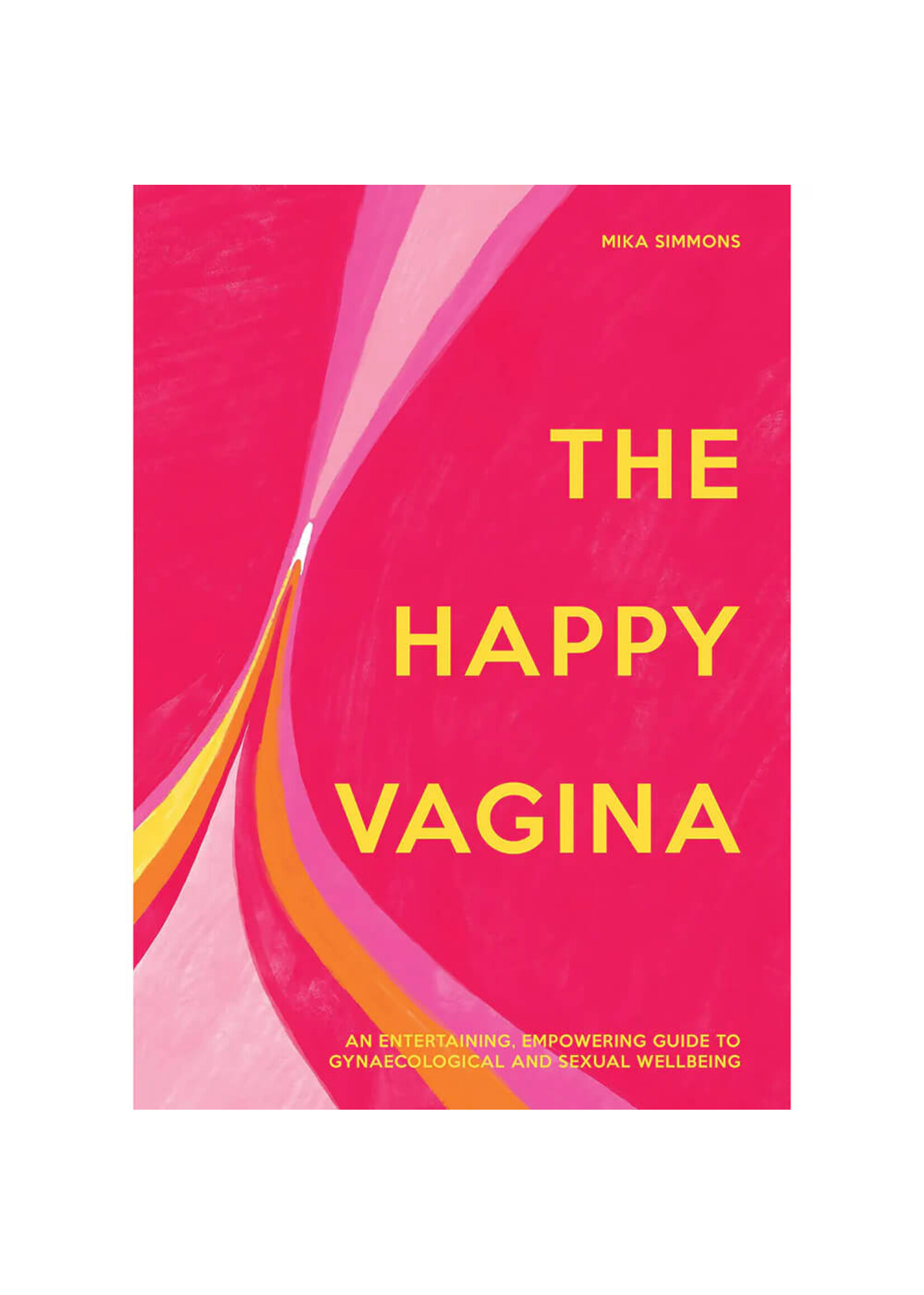 The Happy Vagina: An Empowering Guide to Understanding Your Body