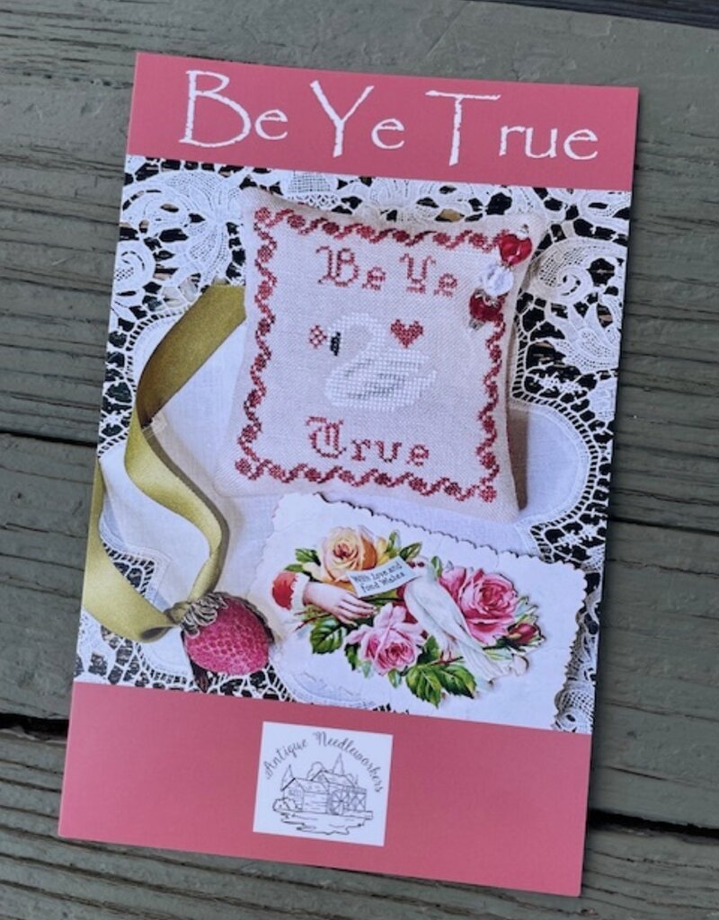 Antique Needleworkers - Be Ye True