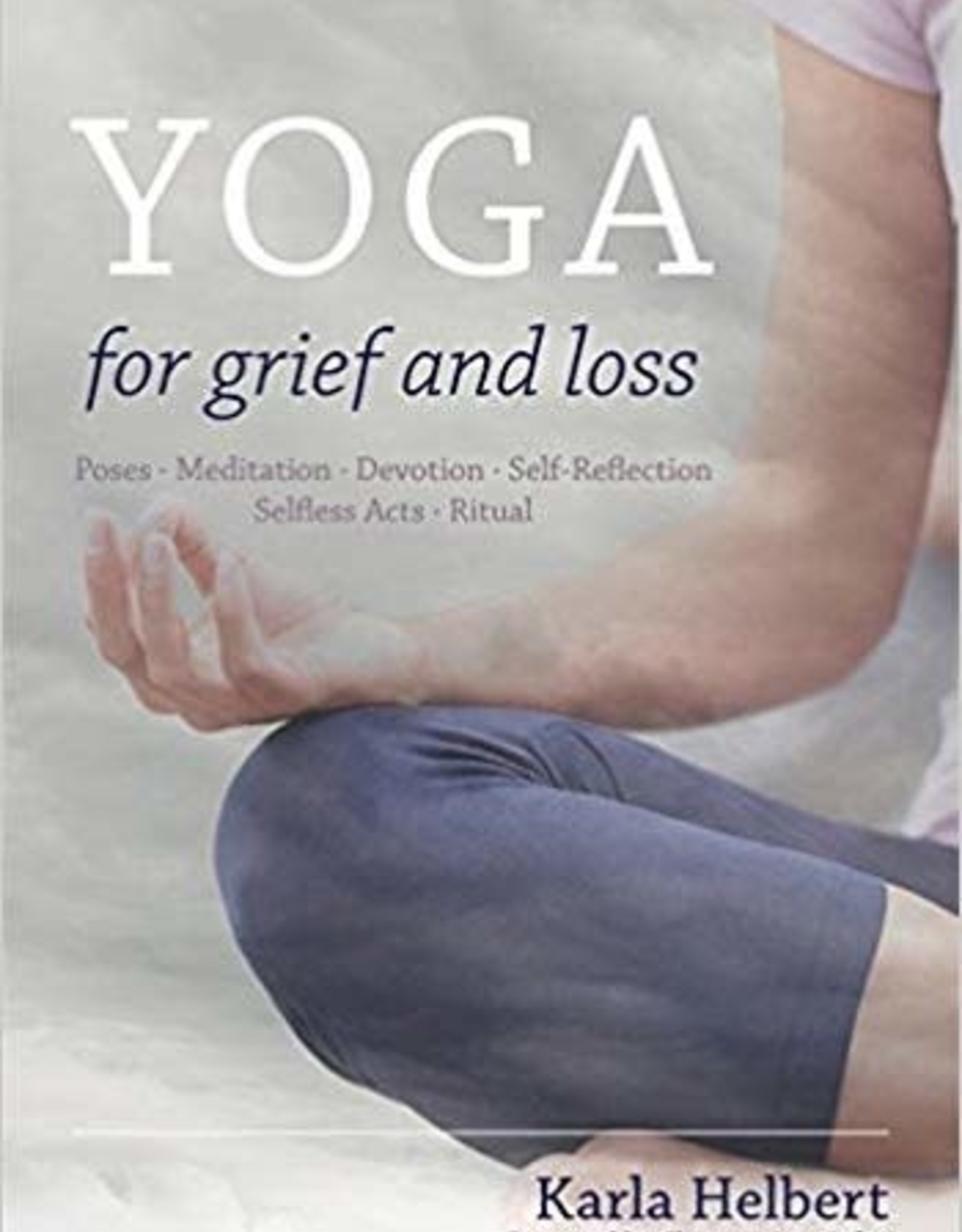 Integral Yoga Distribution Yoga for Grief & Loss: Helbert