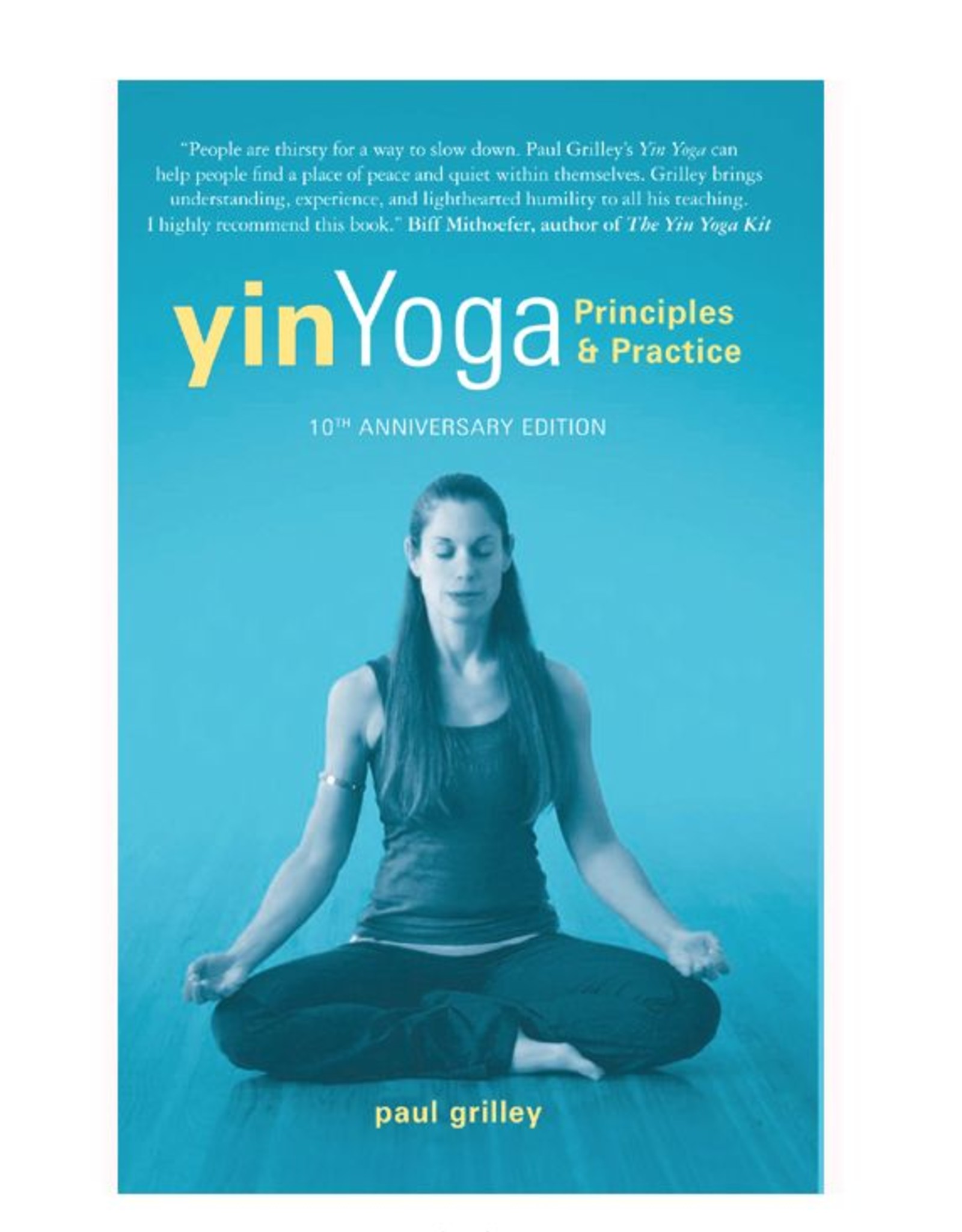 Yin Yoga Principles & Practice: Grilley
