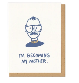 Frog and Toad Press Card: Mom- I'm Becoming My Mother 'Stache