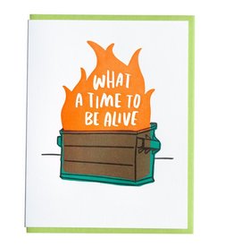 And Here We Are Card - Blank: What a time to be alive dumpster fire