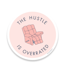 Tiny Hooray Sticker: The Hustle is overrated