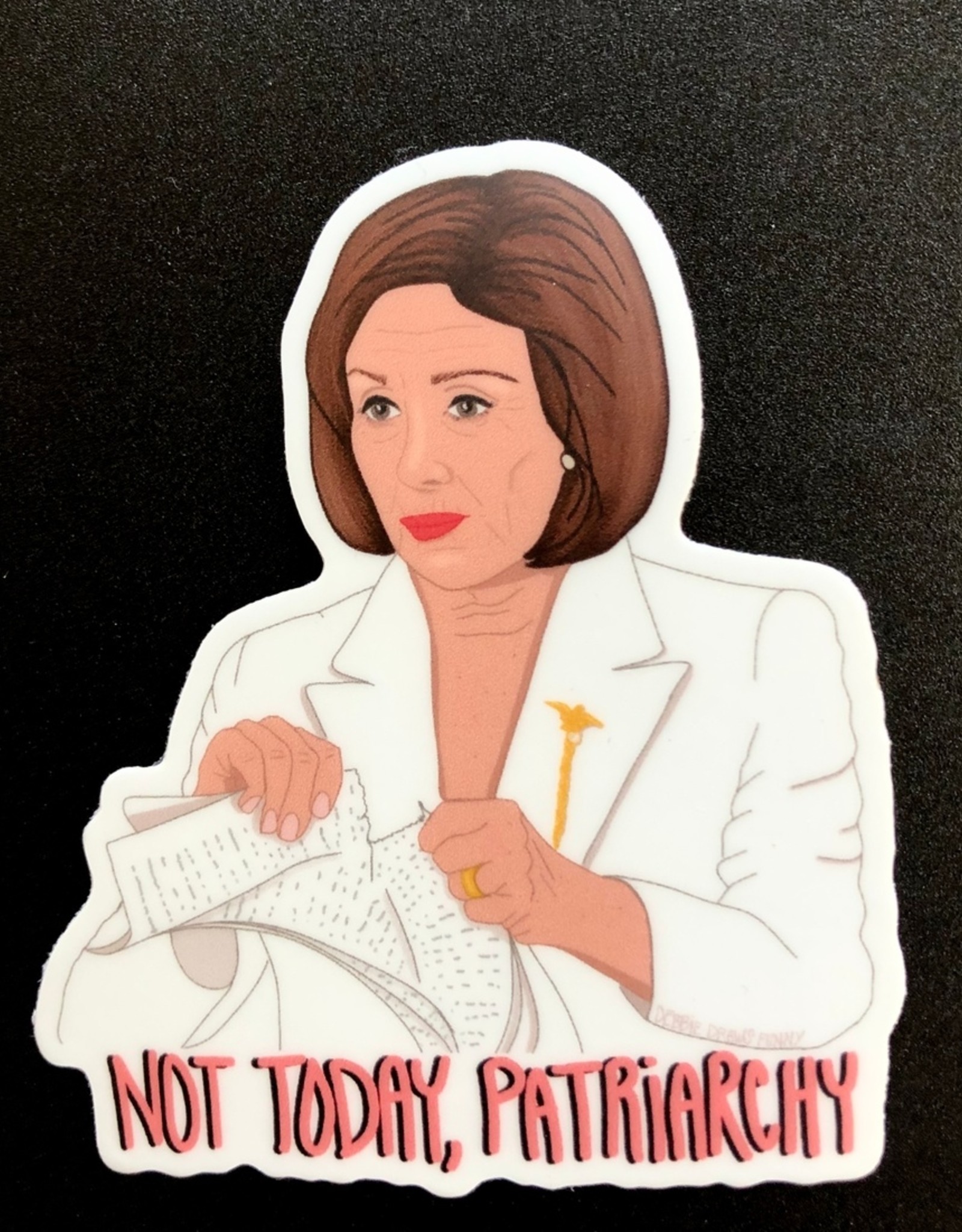 Debbie Draws Funny Sticker: Not today patriarchy Pelosi