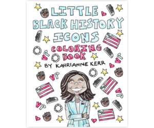 Little Black History Icons Coloring Book – Kahri by KahriAnne Kerr