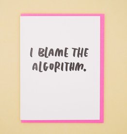 And Here We Are Card - Blank: Blame The Algorithm