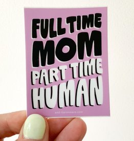 And Here We Are Sticker  - Full Time Mom