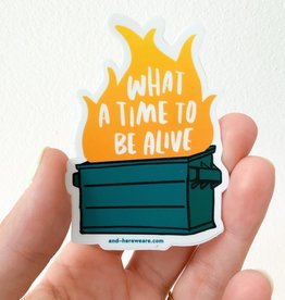 And Here We Are Sticker  - Time To Be Alive Dumpster Fire