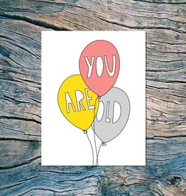 Near Modern Disaster Card - Birthday: You Are Old Ballons