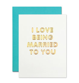 The Social Type Card - Anniversary: I Love Being Married To You