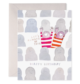 E. Frances Paper Card - Birthday: Let's Always Be This