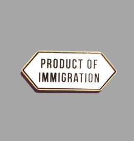 Patches and Pins Enamel Pin - Product of Immigration
