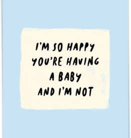Kaarte Blanche Card - Baby: Glad I'm Not