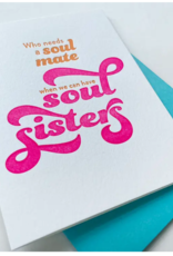 Steel Petal Press Card - Blank: Who needs Soul Mate Soul Sisters