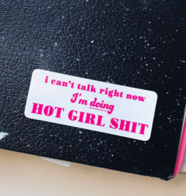 Steel Petal Press Sticker: Hot Girl Shit