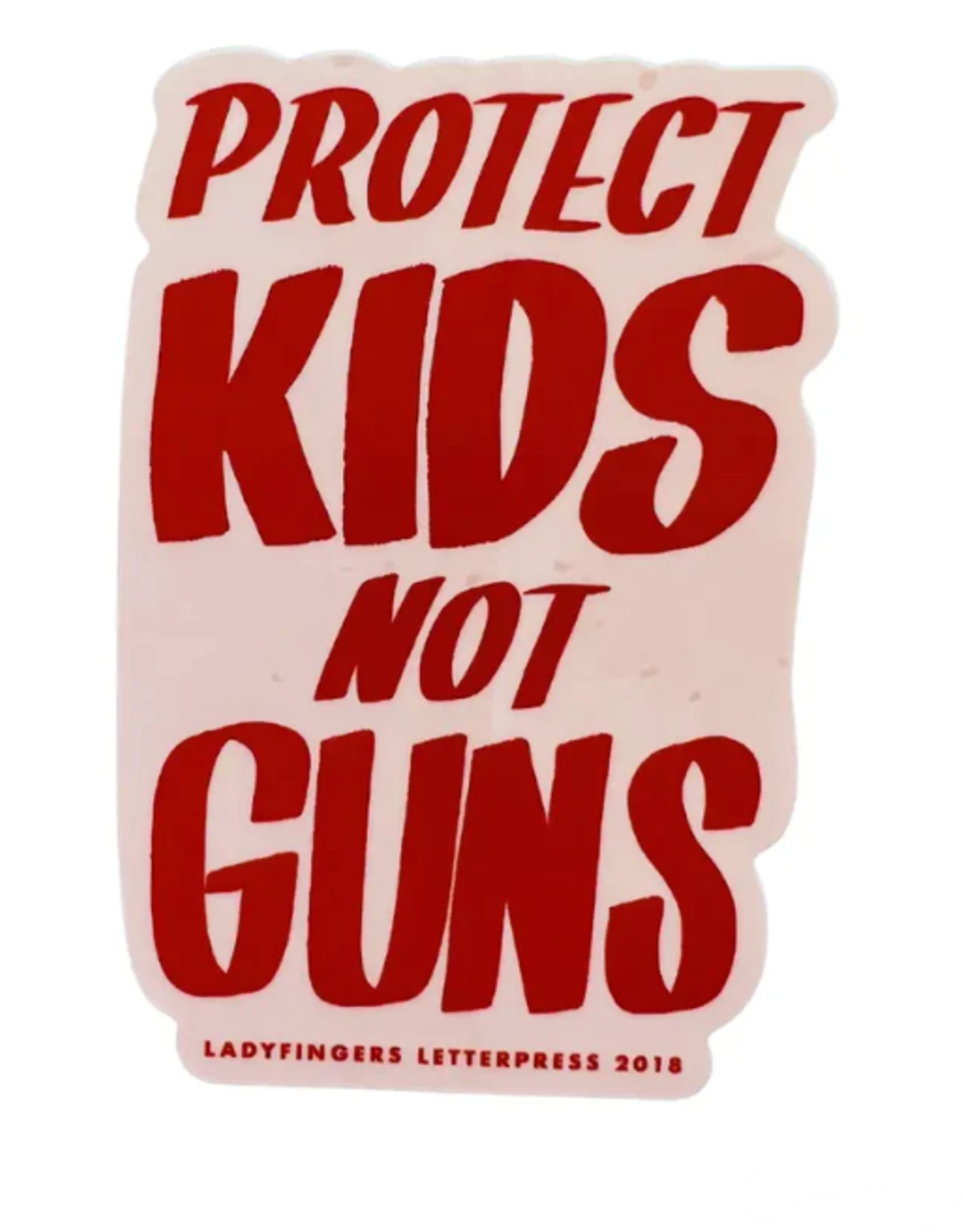 Ladyfingers Letterpress Sticker: Protect Kids Not Guns