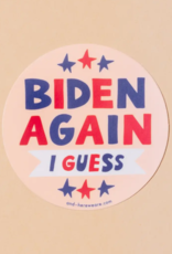 And Here We Are Sticker - Politcal: Biden Again I Guess