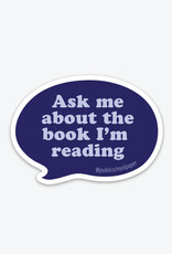 Public School Paper Co. Sticker - Ask me about the book I'm reading