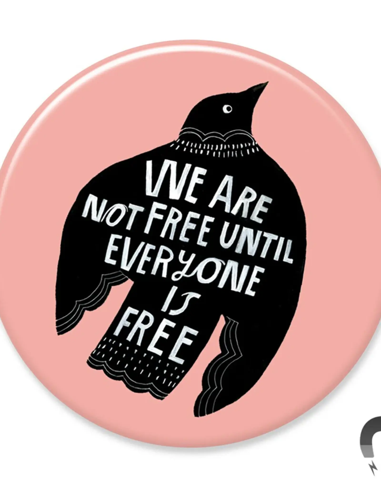 Badge Bomb Magnet - We are not Free Bird