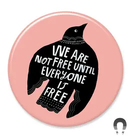 Badge Bomb Magnet - We are not Free Bird