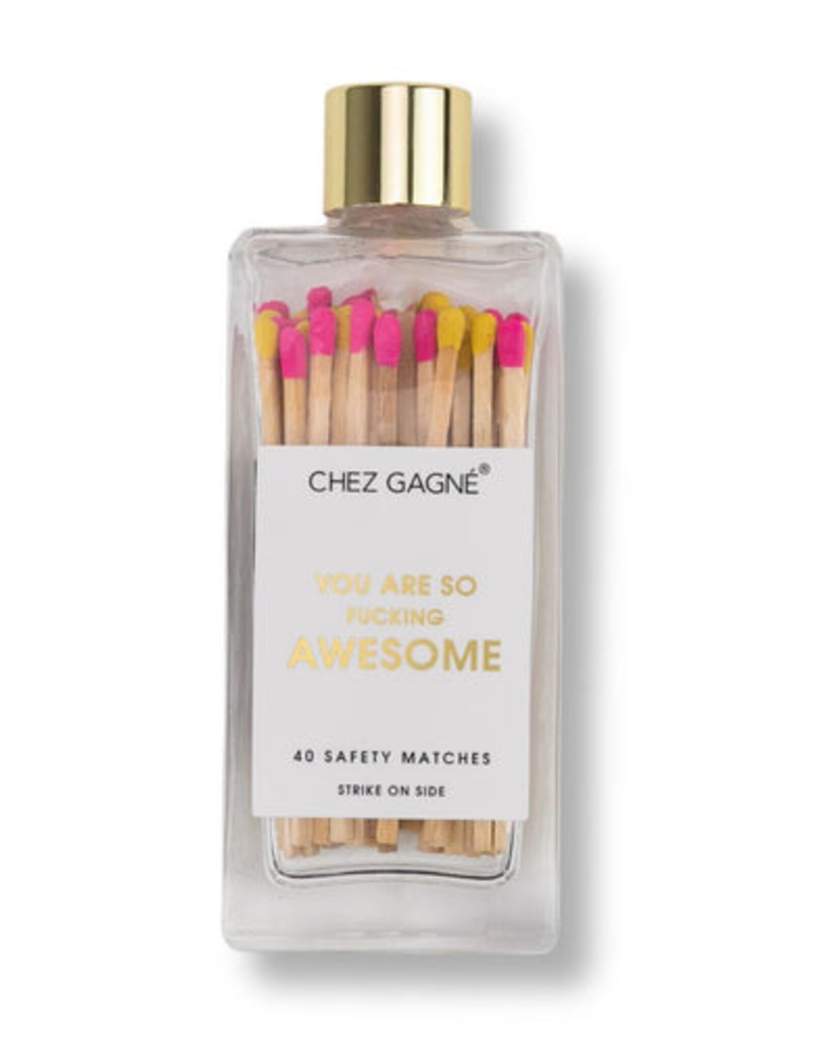 Chez Gagné Glass Bottle Matches - You're so Fucking Awesome