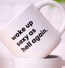 Meriwether Mug: Woke Up Sexy As Hell Again