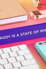 The Found Desk Sign - Daddy is a State of Mind