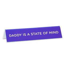 The Found Desk Sign - Daddy is a State of Mind