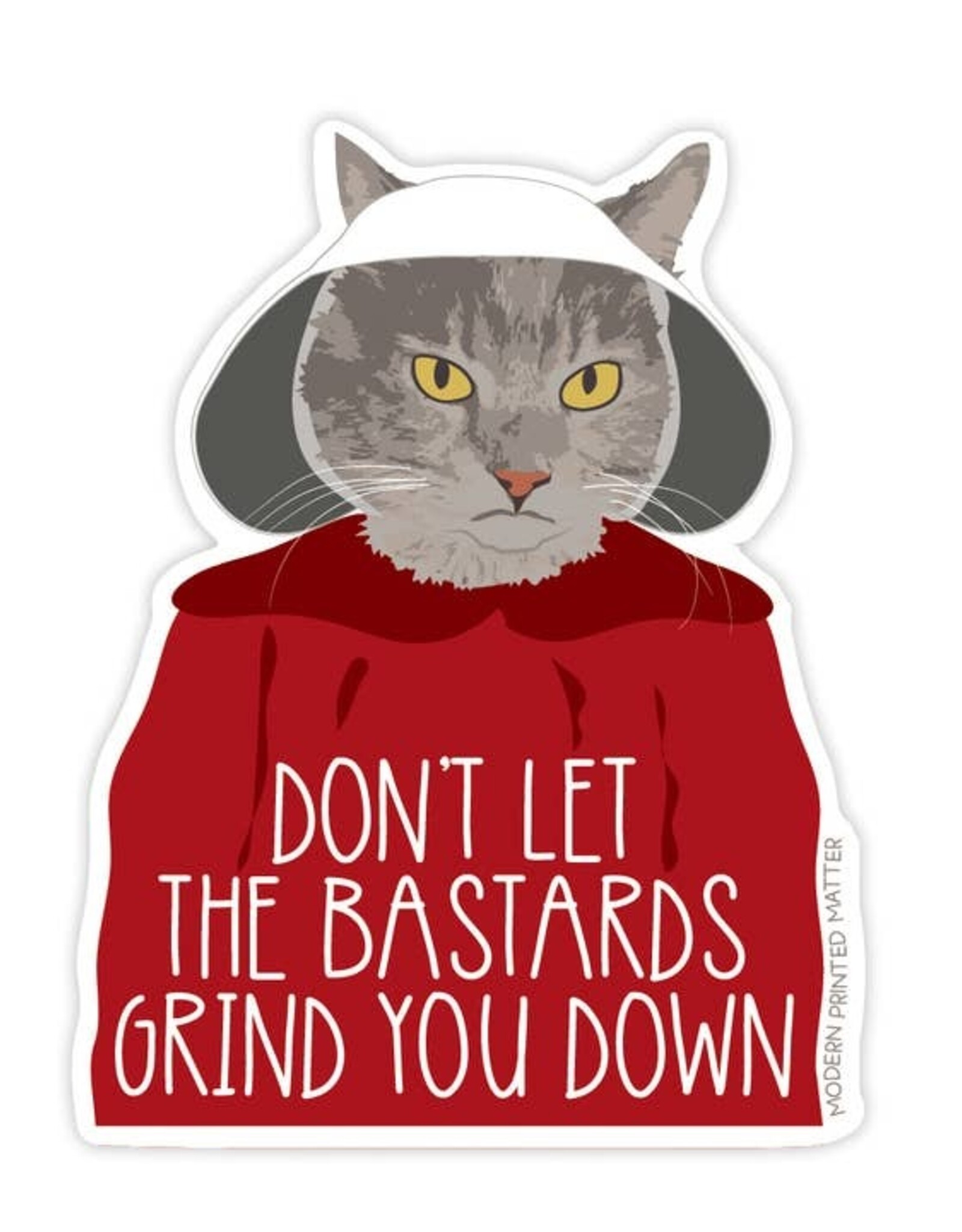 Modern Printed Matter Sticker - Bastards Grind you Down Cat