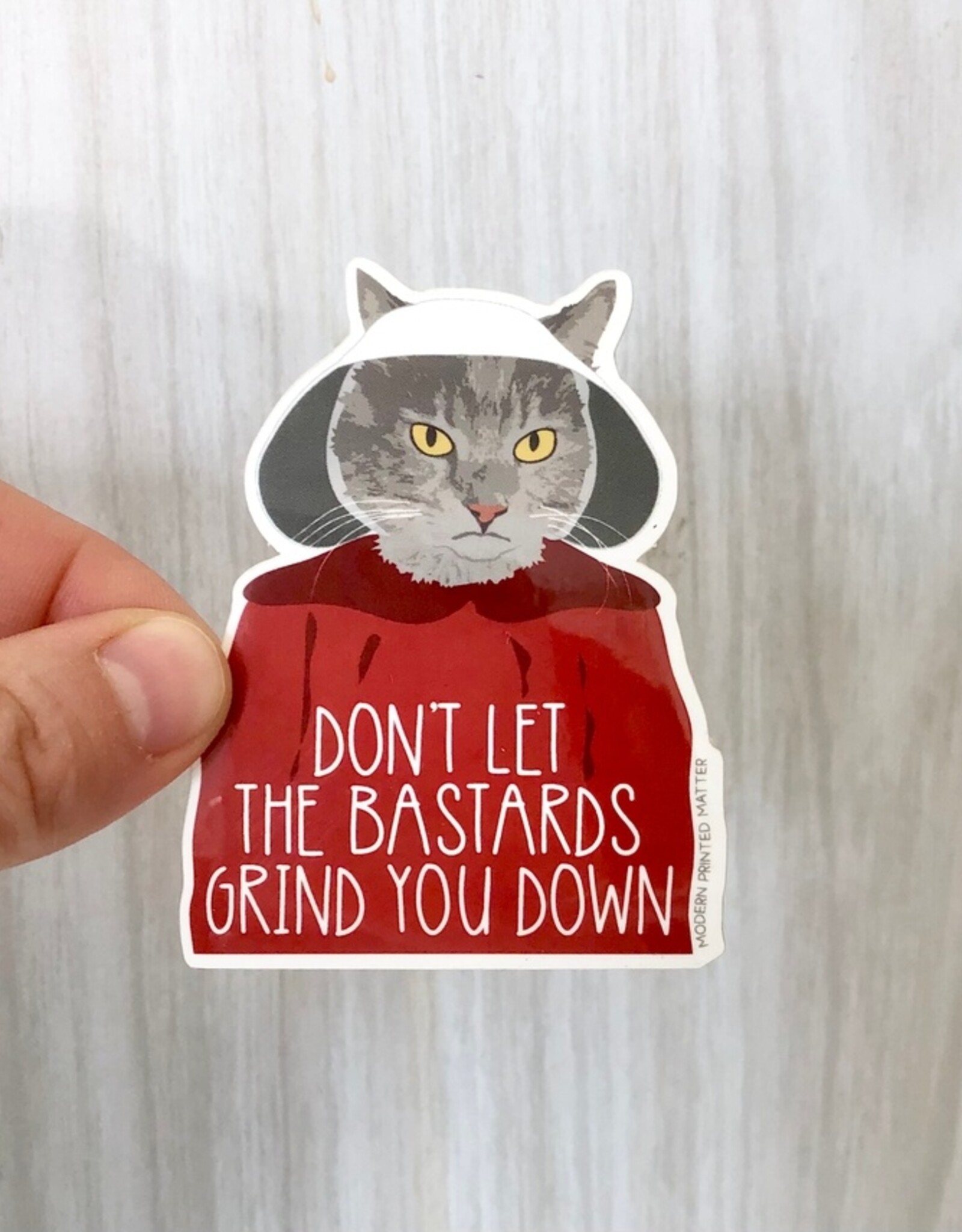 Modern Printed Matter Sticker - Bastards Grind you Down Cat