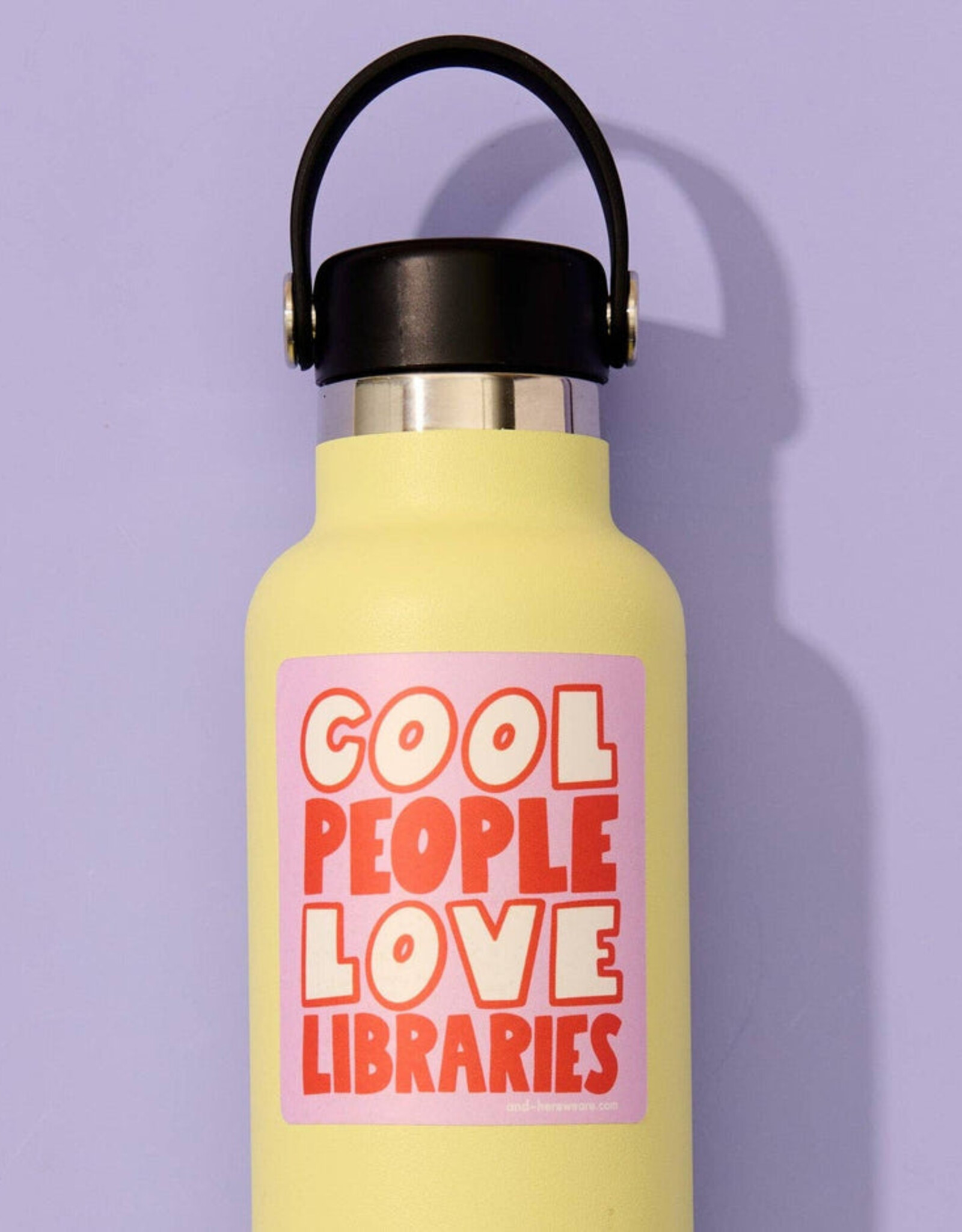 And Here We Are Sticker - Cool People Love Libraries