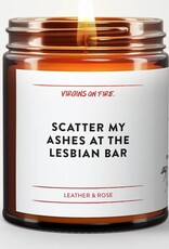 Virgins On Fire Candle Co. Candle - Scatter my ashes at the lesbian bar