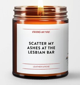 Virgins On Fire Candle Co. Candle - Scatter my ashes at the lesbian bar