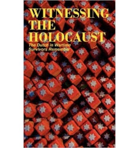 Dutch in  Wartime Witnessing The Holocaust Book 3