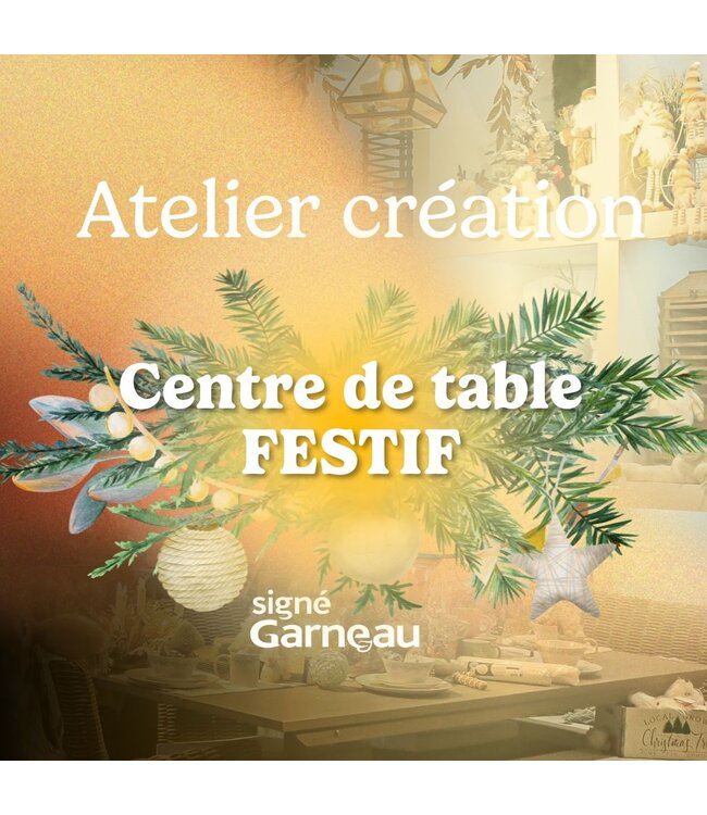 Atelier création centre de table FESTIF! | 13 décembre 2025 | 50$ par personne